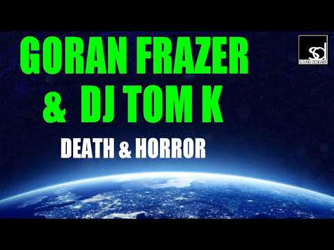Goran Frazer & Dj Tom K - Death & Horror