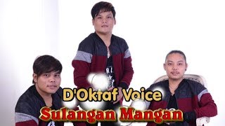 Download lagu Lagu Batak Paling Sedih - D'OKTAF VOICE -   SULANGAN MANGAN - Cipt. Elbanus Manik #lagubatak mp3