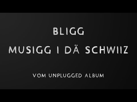 Bligg | Musigg i dä Schwiiz vom Unplugged Album