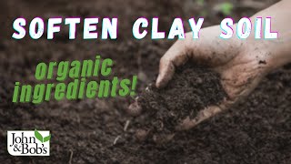 How To Soften Clay Soil | Organic Ingredients (NO TILLING!)