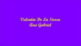Valentin De La Sierra (Valentin Of The Mountains) - Ana Gabriel (Letra - Lyrics)