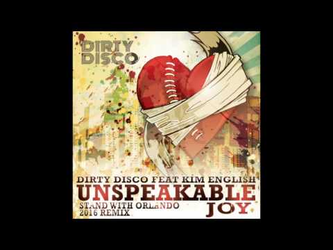 Dirty Disco feat Kim English - Unspeakable Joy Stand With Orlando 2016 Remix