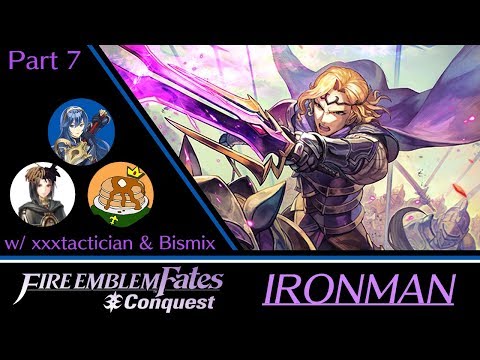 【Stream】 FE Fates Conquest Ironman w/ xxxtactician & Bismix! (Part 7)