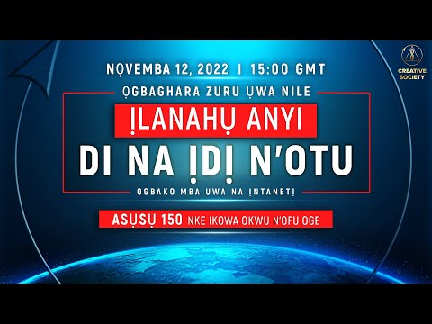Nsogbu zuru ụwa ọnụ. Ịlanahụ anyị dị na ịdị n'otu | Ogbako mba uwa na ịntanetị Nọvemba 12, 2022