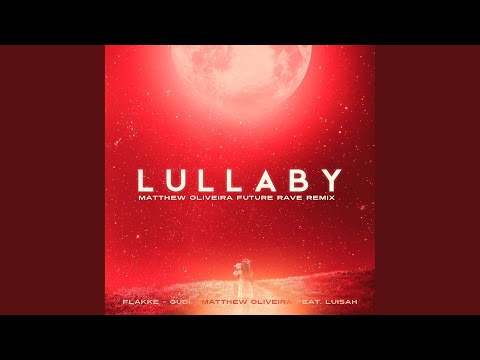 Lullaby (feat. Luisah) (Matthew Oliveira Future Rave Remix)