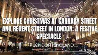 Explore Christmas at Carnaby Street and Regent Street in London: A Festive Spectacle | London