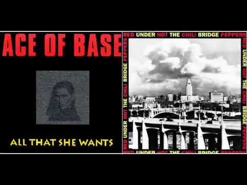 Ace of Base vs. Red Hot Chili Peppers - Bridge Is All That She Wants