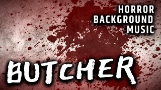 HORROR BACKGROUND MUSIC | Scary Music and Sound Effects | BUTCHER by Bite Star