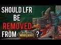 Should LFR be removed from World of Warcraft ...