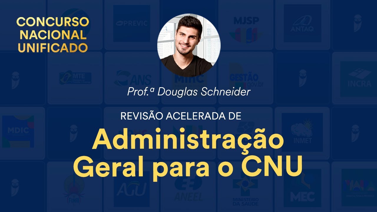 Revisão Acelerada de Administração Geral para o CNU - Prof. Douglas Schneider
