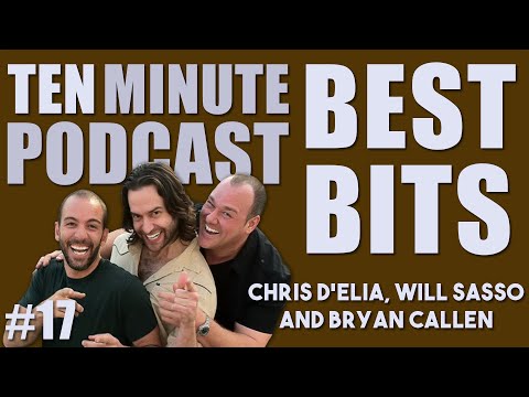 Ten Minute Podcast Best of Compilation | Vol 17 | Chris D'Elia, Bryan Callen and Will Sasso