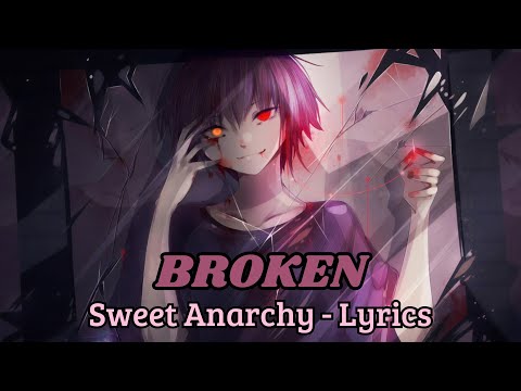 Sweet Anarchy - BROKEN (Lyrics)