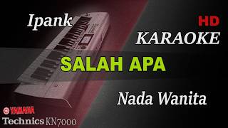 Download lagu IPANK - SALAH APA ( NADA WANITA ) || KARAOKE mp3