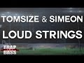 Tomsize & Simeon - Loud Strings 