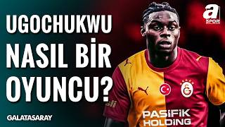 Abdullah Ercan’ın Ugochukwu Galatasaray Analizi