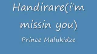 PRINCE MAFUKIDZE HANDIRARE (I'M MISSIN YOU)