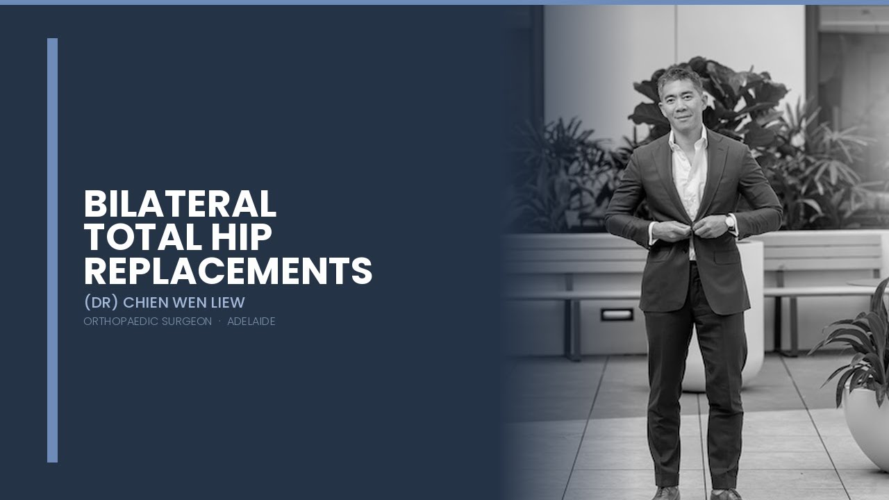 Dr Liew — Bilateral Total Hip Replacements