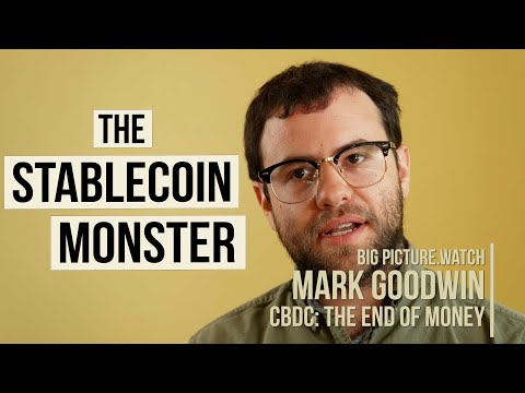 The Stablecoin Monster | Mark Goodwin | CBDC: The End of Money