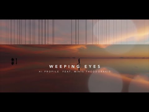 HI PROFILE ft. Mikis Theodorakis - Weeping Eyes ( Official Videoclip )