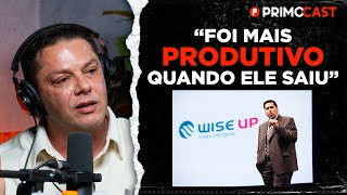 A VERDADE SOBRE FLÁVIO AUGUSTO E A WISE UP | PrimoCast 281