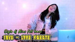Download lagu Dj nias full bass loyo-loyo karate mp3 Download lagu Dj nias full bass loyo-loyo karate mp3