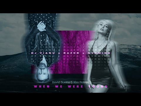 David Guetta & Kim Petras - When We Were Young (Razer x Dj Vianu x NVRMIND Remix)