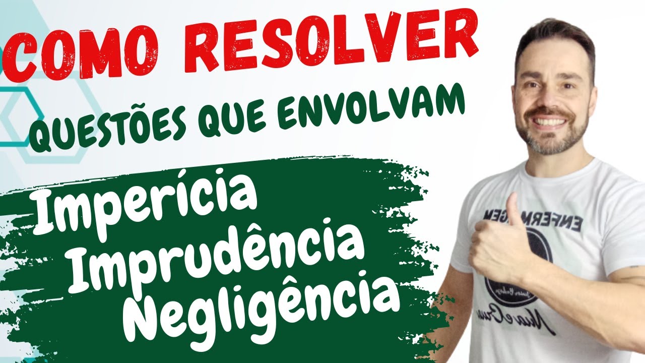 Como resolver QUESTÕES sobre IMPERÍCIA, IMPRUDÊNCIA E NEGLIGÊNCIA
