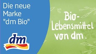 dm Bio die neue dm-Marke für Bio-Lebensmittel und schon die vierte Bio-Marke im 