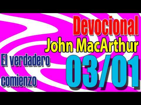Devocional John MacArthur 0301 -  El verdadero comienzo