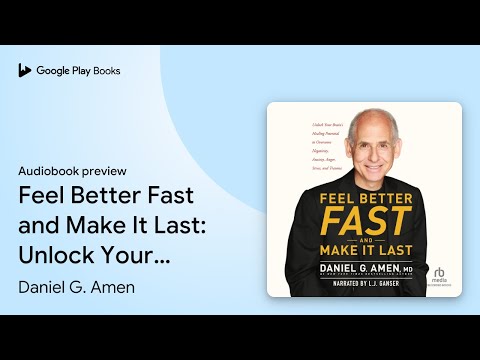 Feel Better Fast and Make It Last: Unlock Your… by Daniel G. Amen · Audiobook preview
