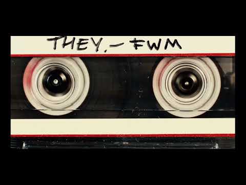 THEY.- FWM