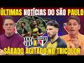 SÁBADO DE TRABALHO NO SÃO PAULO ÚLTIMAS NOTÍCIAS DO TRICOLOR CAULY AGUARDANDO ANÚNCIO OFICIAL