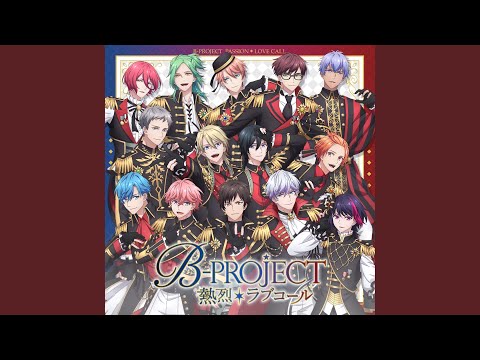 B-PROJECT: Netsuretsu*Love Call Netsuretsu*Love Call B-PROJECT