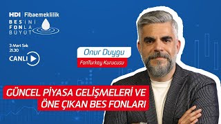 Güncel Piyasa Gelişmeleri Ve Öne Çıkan BES Fonları I Onur Duygu I HDI Fibaemekli