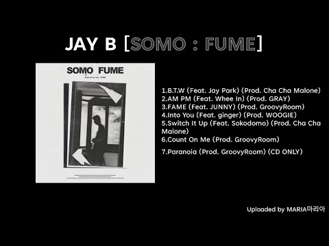 [FULL ALBUM] JAY B [SOMO : FUME]