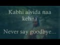 Kabhi Alvida Naa Kehna - Bollywood Song With Lyrics -English Translation