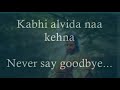 Kabhi Alvida Naa Kehna Bollywood Song With Lyrics English Translation