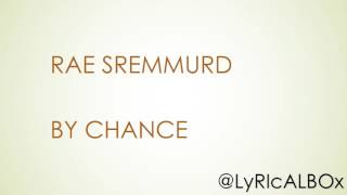Rae Sremmurd- by chance Lyrics HD 720P!!!