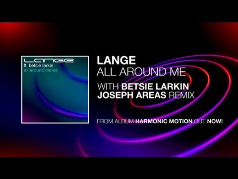 Lange Ft. Betsie Larkin - All Around Me (Joseph Areas Remix)