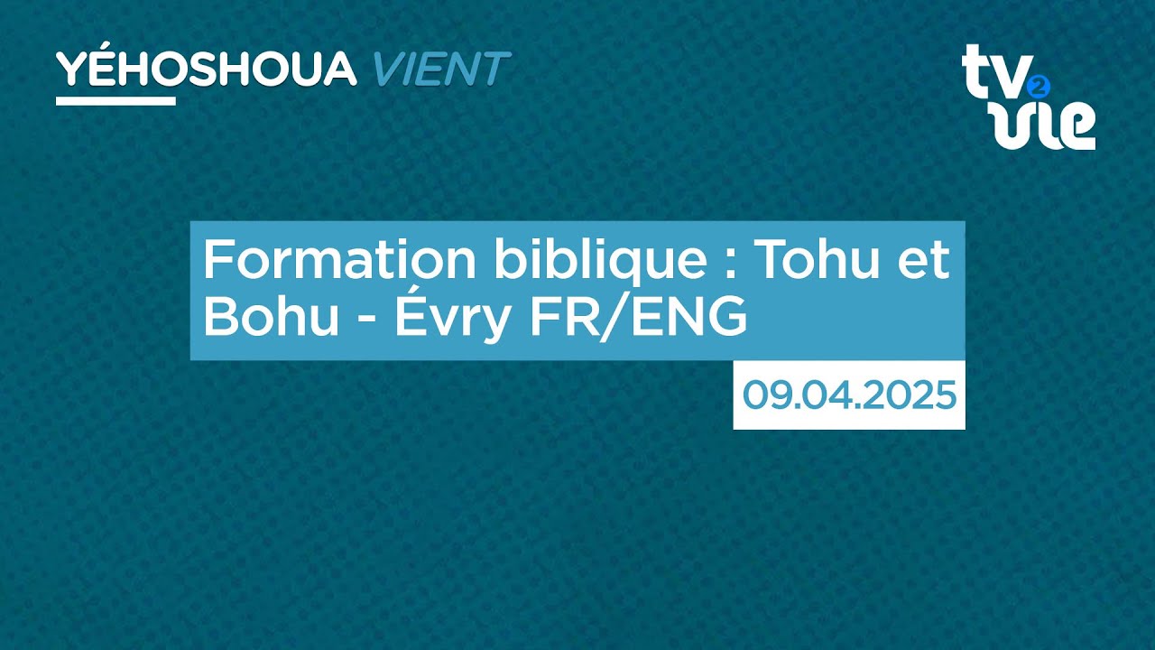 Thumbnail of video: Formation biblique  : Tohu et Bohu -  Évry FR/ENG