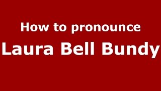 How to pronounce Laura Bell Bundy