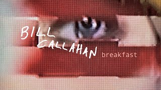 Bill Callahan – “Breakfast”