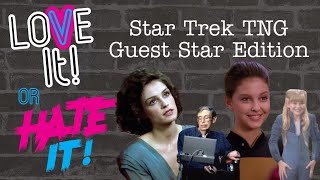 Love it if Hate it: Star Trek TNG Guest Stars