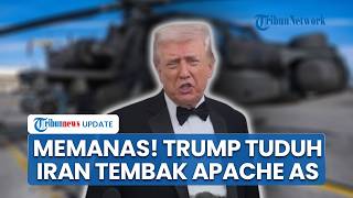 Trump Murka! Tuduh Iran Tembak Jatuh Helikopter Apache Militer AS saat Berpatroli di Selat Hormuz