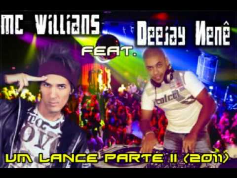 DJ NENÊ VS MC WILLIANS - UM LANCE PARTE II ( 2011).mpg