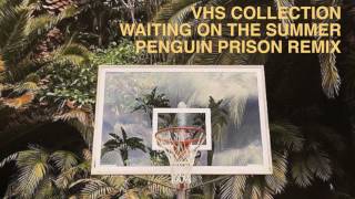 VHS Collection - Waiting on the Summer - Penguin Prison Remix