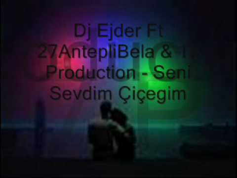 Dj Ejder Ft 27AntepliBela & 17 Production - Seni Sevdim Cicegim