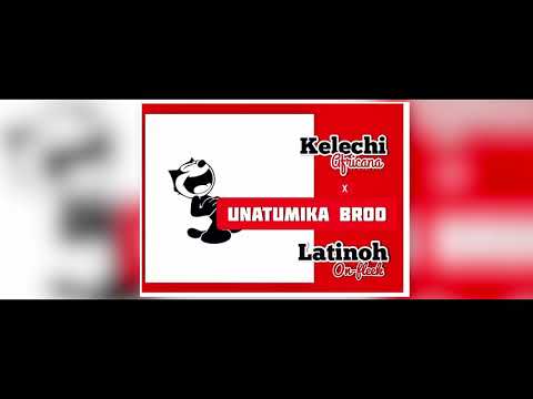 Kelechi Africana X Latinoh onfleek -- Unatumika Broo {Official Audio}