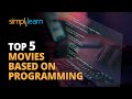 Top 5 Movies Based On Programming/Programmers | Must Watch Programmers Movies | Simplilearn