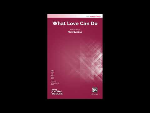 What Love Can Do (SATB), by Mark Burrows – Score & Sound